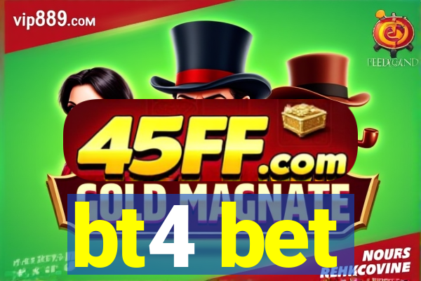 bt4 bet